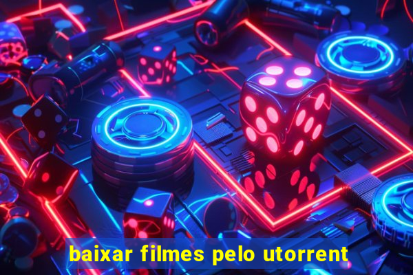 baixar filmes pelo utorrent